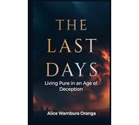 The Last Days: Living Pure in an Age of Deception