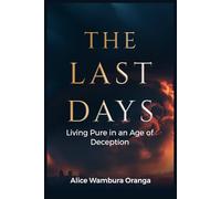 The Last Days: Living Pure in an Age of Deception