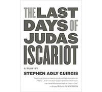 The Last Days of Judas Iscariot Stephen Adly Guirgis (Auteur)