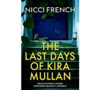 Nicci French – The Last Days of Kira Mullan – Roman – Broché