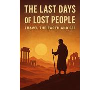 The Last Days of Lost People: Travel the Earth and See