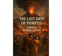 The Last Days of Pompeii (Illustrated)