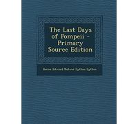 The Last Days of Pompeii - Primary Source Edition