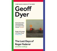 The Last Days of Roger Federer: And Other Endings