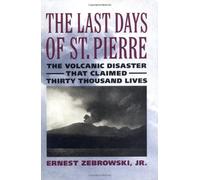 The Last Days of St. Pierre: The Volcanic Disaster That Claimed 30,000 Lives