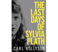 The Last Days of Sylvia Plath