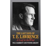 The Last Days of T.E. Lawrence: A Leaf in the Wind