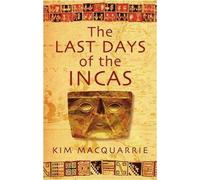 The Last Days Of The Incas by Kim MacQuarrie (2008-10-02)