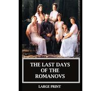 The Last Days of the Romanovs: Large Print