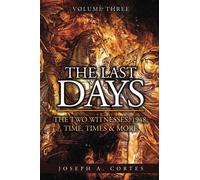 The Last Days: Volume 3: The Two Witnesses, 1948, Time, Times & More