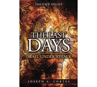 The Last Days: Volume 8: Israel Under Attack