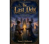 The Last Debt : A Hedge Witches Ledger Book 5: The prophecy needed a hero. Turns out it just needed a hedge-witch with a pen