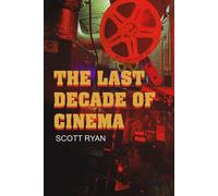 The Last Decade Of Cinema