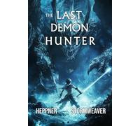The Last Demon Hunter: A LitRPG Adventure