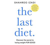 The Last Diet: Discover the Secret to Losing Weight - For Good