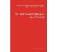 The Last Dinosaur in Doncaster by Sarah Wimbush Sarah Wimbush (Auteur)