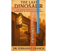 The Last Dinosaur: The Importance of the Black Barbershop in the Black Community