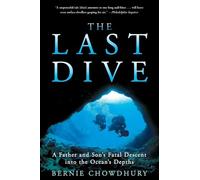 The Last Dive: A Father and Son's Fatal Descent into the Ocean's Depths - A Gripping True Account of High-Risk Ambition, a Mysterious German U-boat, and Tragic Death