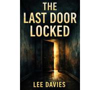 The Last Door Locked: A Supernatural Thriller of Family Secrets and Unseen Hunger