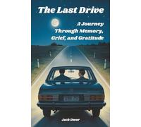 The Last Drive - A Journey Through Memory, Grief, And Gratitude: A Father-Son Memoir For Readers Who Cherish Football, Family, And Unfinished Conversations.