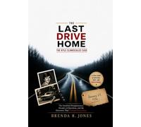 The Last Drive Home: The Kyle Clinkscales Case: The Unsolved Disappearance, Decades of Questions, and the Discovery That Changed Everything