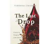 The Last Drop: Grace to Forgive Like Jesus