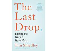 The Last Drop: Solving the World's Water Crisis