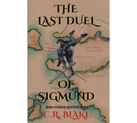 The Last Duel Of Sigmund: And Other Adventures: 3 (Kel: The Heroic Age)