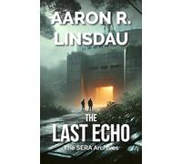 The Last Echo: A SERA Archives Action Thriller Short Story