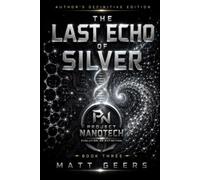The Last Echo of Silver: A Project Nanotech Thriller