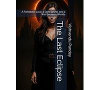 The Last Eclipse: A Forbidden Love, a Dark Secret, and a War Between Worlds