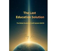 The Last Education Solution: The Global Academy Credit System (GACS)