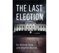 The Last Election by Stephen Marche Stephen Marche (Auteur)