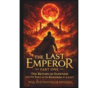 The Last Emperor: Part One: The Return of Darkness and the Fall of the Kingdom of Light