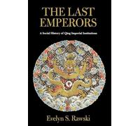 The Last Emperors: A Social History of Qing Imperial Institutions
