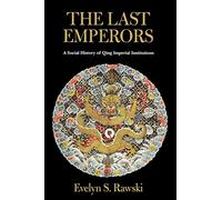 The Last Emperors: A Social History of Qing Imperial Institutions