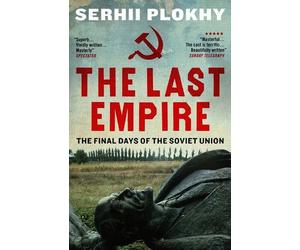 The Last Empire: The Final Days of the Soviet Union by Prof. Serhii Plokhy (2015-05-07)