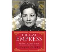 The Last Empress: Madame Chiang Kai-Shek and the Birth of Modern China Pakula, Hannah (Auteur)