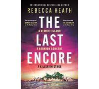 The Last Encore A gripping, claustrophobic Australian thriller with a killer twist - Rebecca Heath - Head of Zeus -- an Aries Book - ebook (ePub) - Livre