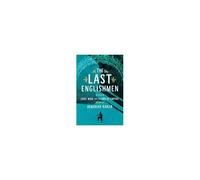The Last Englishmen: Love, War, And The End Of Empire