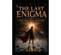 THE LAST ENIGMA VOL 1: THE ORIGIN OF CREATION / SAGA