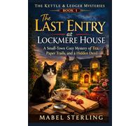 The Last Entry at Lockmere House: A Small-Town Cozy Mystery of Tea, Paper Trails, and a Hidden Deed