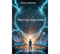 The Last Equation - Part 2: The Equation Unfolds: When Science Meets Fate and Time Collapses, Sci-Fi Thriller