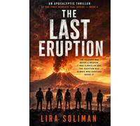 The Last Eruption: An Apocalyptic Volcano Thriller of Ancient Secrets, Mythic Bloodlines, and the Final Battle Beneath Taal