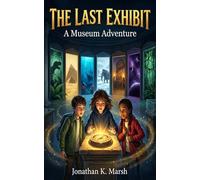 The Last Exhibit: A Museum Adventure