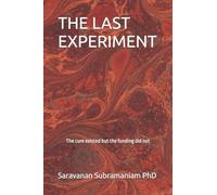 THE LAST EXPERIMENT: The cure existed but the funding did not