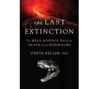 The Last Extinction The Real Science Behind the Death of the Dinosaurs - Dr. Gerta Keller - Diversion Books - ebook (ePub) - Livre