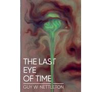 The Last Eye Of Time Paperback Book By Guy W Nettleton