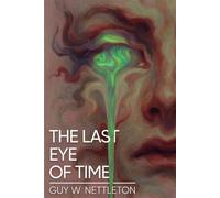 The Last Eye of Time The Last Eye of Time, #1 - Guy W Nettleton - Abeno Star Press - ebook (ePub) - Livre