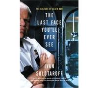 The Last Face You'll Ever See Ivan Solotaroff (Auteur)